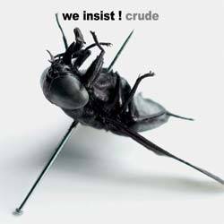 We Insist : Crude